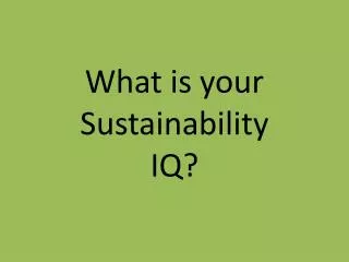 What is your Sustainability IQ?