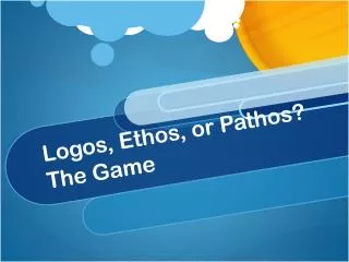 Logos, Ethos, or Pathos? The Game