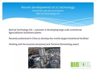 Recent developments of 2G technology Industrial scale documentation BioFuel Technology A/S