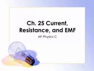 Ch. 25 Current, Resistance, and EMF