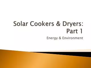 Solar Cookers &amp; Dryers: Part 1