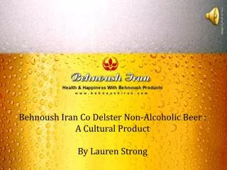 Behnoush Iran Co Delster Non-Alcoholic Beer : A Cultural Product By Lauren Strong