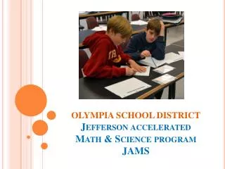 OLYMPIA SCHOOL DISTRICT Jefferson accelerated Math &amp; Science program JAMS