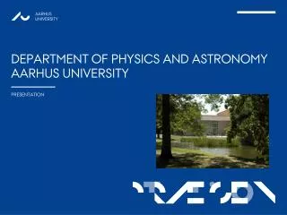 Department of Physics and Astronomy Aarhus University