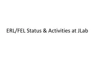 ERL/FEL Status &amp; Activities at JLab