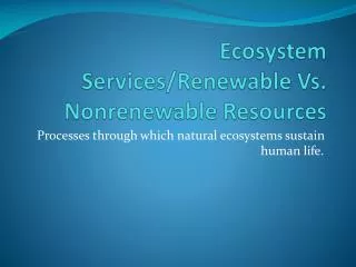 Ecosystem Services/Renewable Vs. Nonrenewable R esources