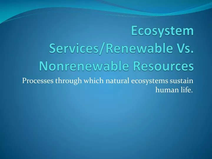 ecosystem services renewable vs nonrenewable r esources