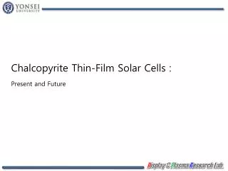 Chalcopyrite Thin-Film Solar Cells : Present and Future
