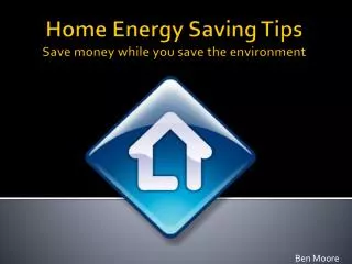Home Energy Saving Tips Save money while you save the environment