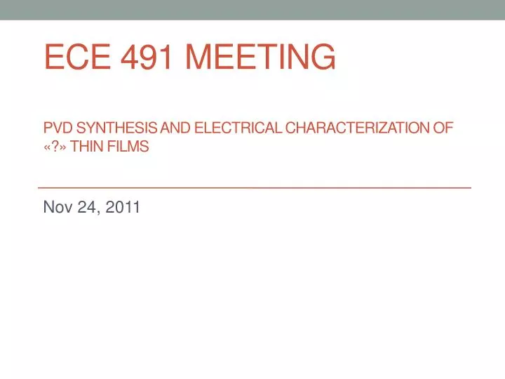 ece 491 meeting pvd synthesis and electrical characterization of thin films