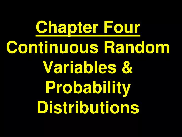 chapter four continuous random variables probability distributions
