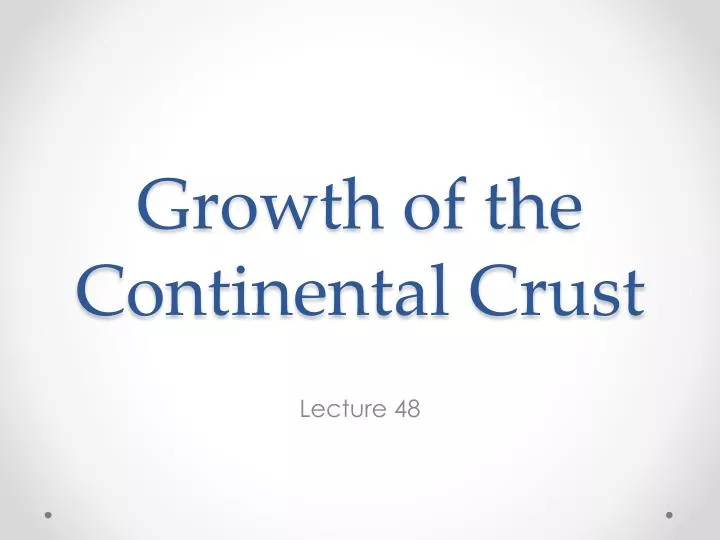 growth of the continental crust