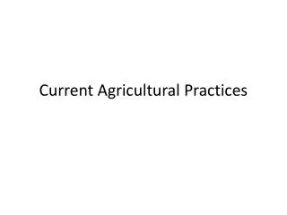 Current Agricultural Practices