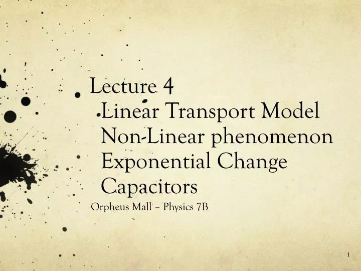 lecture 4 linear transport model non linear phenomenon exponential change capacitors