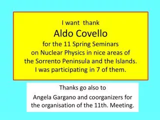 Thanks go also to Angela Gargano and coorganizers for the organisation of the 11th. Meeting.