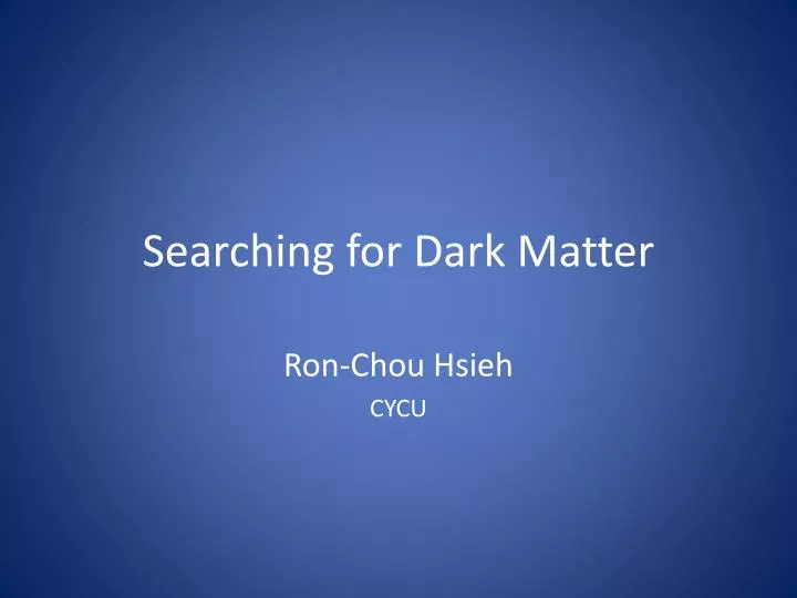 searching for dark matter