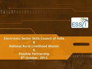 Electronics Sector Skills Council of India &amp; National Rural Livelihood Mission &amp; Possible Partnership 8 th Oc