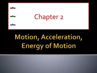 Motion, Acceleration, Energy of Motion