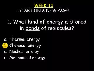 1. What kind of energy is stored in bonds of molecules?