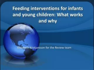 Feeding interventions for infants and young children: What works and why