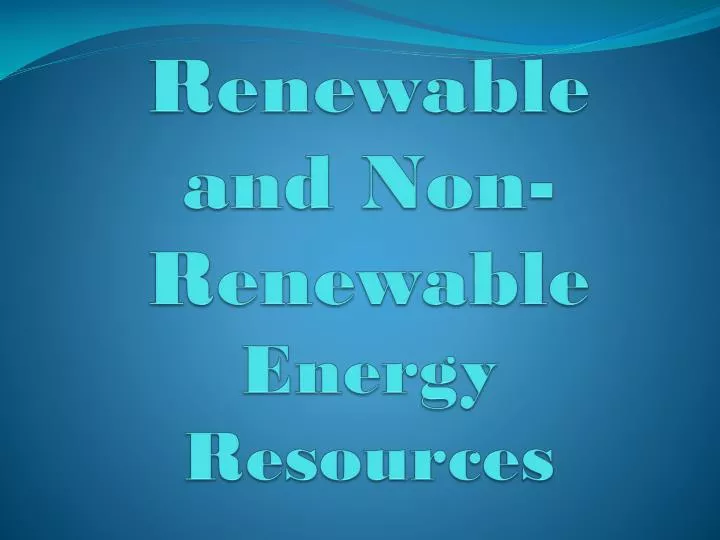 renewable and non renewable energy resources