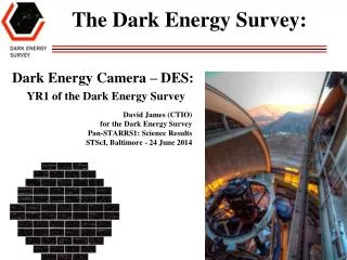 David James (CTIO) for the Dark Energy Survey Pan-STARRS1: Science Results STScI , Baltimore - 24 June 2014