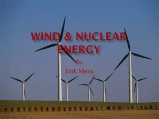 Wind &amp; Nuclear energy