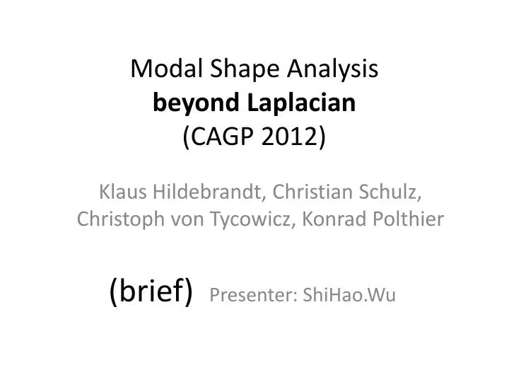modal shape analysis beyond laplacian cagp 2012