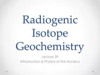 Radiogenic Isotope Geochemistry