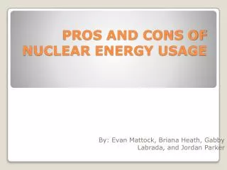 PROS AND CONS OF NUCLEAR ENERGY USAGE