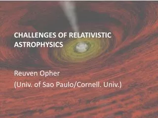 CHALLENGES OF RELATIVISTIC ASTROPHYSICS