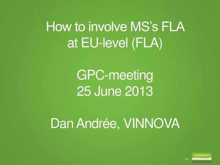 how to involve ms s fla at eu level fla gpc meeting 25 june 2013 dan andr e vinnova