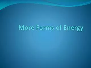 More Forms of Energy