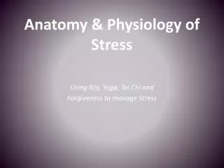 Anatomy &amp; Physiology of Stress