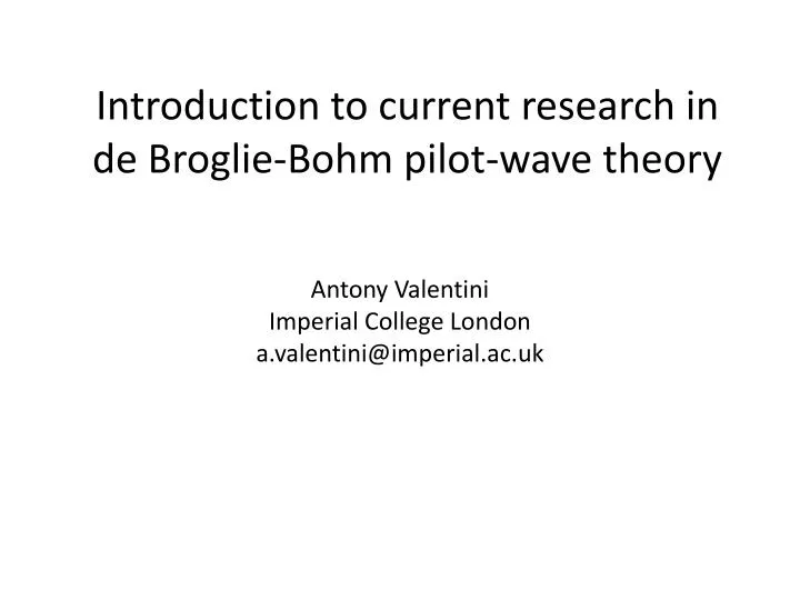 introduction to current research in de broglie bohm pilot wave theory