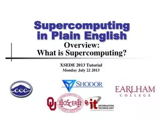 Supercomputing in Plain English Overview: What is Supercomputing?