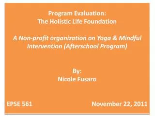 Program Evaluation: The Holistic Life Foundation A Non -profit organization on Yoga &amp; Mindful Intervention (Afte