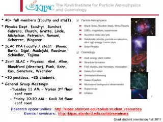 Research opportunities: http://kipac.stanford.edu/collab/student_resources Events / seminars: http://kipac.stanford.