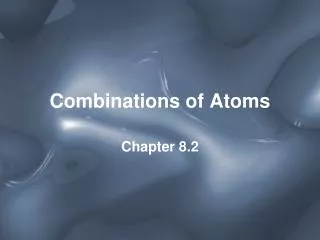 Combinations of Atoms