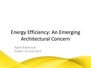 Energy Efficiency: An Emerging Architectural Concern