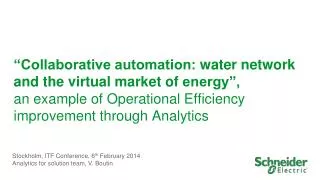 “Collaborative automation: water network and the virtual market of energy”, an example of Operational E fficiency i
