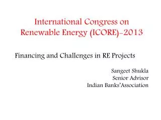 International Congress on Renewable Energy (ICORE)-2013
