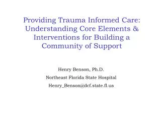 Henry Benson, Ph.D. Northeast Florida State Hospital Henry_Benson@dcf.state.fl.us