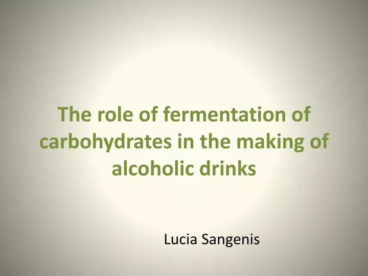 the role of fermentation of carbohydrates in the making of alcoholic drinks
