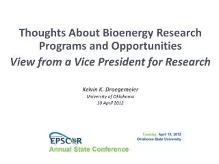 Thoughts About Bioenergy Research Programs and Opportunities View from a Vice President for Research Kelvin K. Droegemei