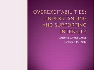Overexcitabilities : Understanding and supporting intensity