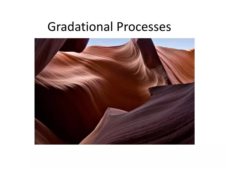 gradational processes