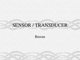 SENSOR / TRANSDUCER