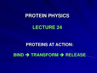 PROTEIN PHYSICS LECTURE 24