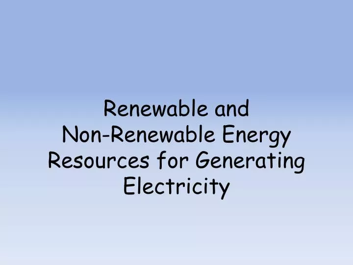 renewable and non renewable energy resources for generating electricity